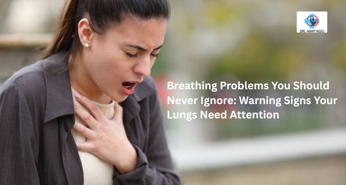 Breathing Problems You Should Never Ignore: Warning Signs Your Lungs Need Attention